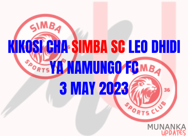 Kikosi Cha Simba Leo Dhidi Namungo 3 May 2023