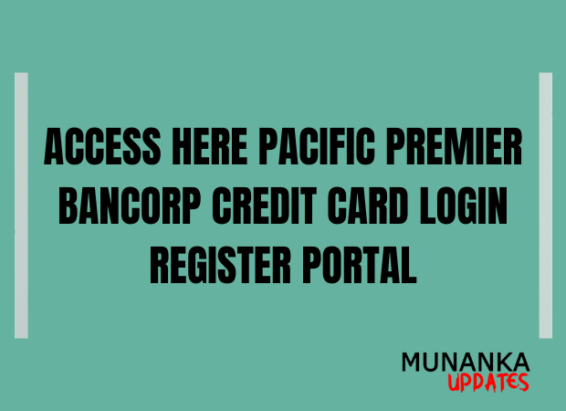 Access, Pacific Premier Bancorp Credit Card Portal Login Register